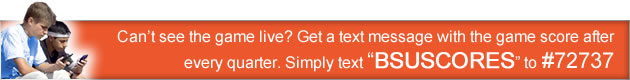 Get the game score at the end of every quarter - text 'BSUSCORES' to #72737
